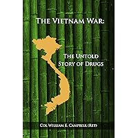 The Vietnam War: An Untold Story of Drugs The Vietnam War: An Untold Story of Drugs Kindle Paperback