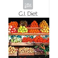 GI: How to succeed using the Glycemic Index diet (Collins Gem) GI: How to succeed using the Glycemic Index diet (Collins Gem) Kindle Paperback