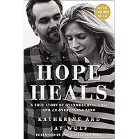 Hope Heals: A True Story of Overwhelming Loss and an Overcoming Love Hope Heals: A True Story of Overwhelming Loss and an Overcoming Love Paperback Audible Audiobook Kindle Hardcover