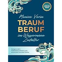 Traumberuf im Wassermann Zeitalter: Steigere dein Selbstbewusstsein und entwickle mentale Stärke (German Edition) Traumberuf im Wassermann Zeitalter: Steigere dein Selbstbewusstsein und entwickle mentale Stärke (German Edition) Kindle Paperback