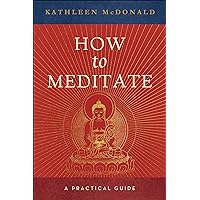 How to Meditate: A Practical Guide How to Meditate: A Practical Guide Paperback Kindle Audible Audiobook