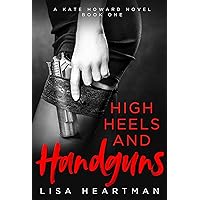 High Heels and Handguns (A Kate Howard Novel, Book One 1)