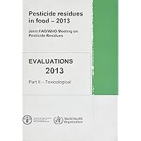 Pesticide Residues in Food: Toxicological Evaluations (WHO Pesticide Residues in Food, 29) Pesticide Residues in Food: Toxicological Evaluations (WHO Pesticide Residues in Food, 29) Paperback