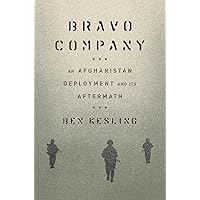 Bravo Company: An Afghanistan Deployment and Its Aftermath Bravo Company: An Afghanistan Deployment and Its Aftermath Hardcover Kindle Audible Audiobook Paperback Audio CD