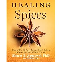 Healing Spices: How to Use 50 Everyday and Exotic Spices to Boost Health and Beat Disease Healing Spices: How to Use 50 Everyday and Exotic Spices to Boost Health and Beat Disease Hardcover Kindle Paperback