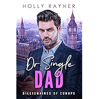 Dr. Single Dad - A British Billionaire Romance (Billionaires of Europe Book 6) Dr. Single Dad - A British Billionaire Romance (Billionaires of Europe Book 6) Kindle