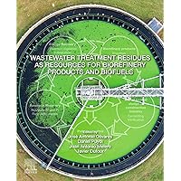 Wastewater Treatment Residues as Resources for Biorefinery Products and Biofuels Wastewater Treatment Residues as Resources for Biorefinery Products and Biofuels Kindle Paperback