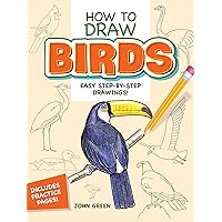 How to Draw Birds: Easy Step-by-Step Drawings! (Dover How to Draw) How to Draw Birds: Easy Step-by-Step Drawings! (Dover How to Draw) Paperback