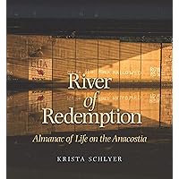 River of Redemption: Almanac of Life on the Anacostia (River Books, Sponsored by The Meadows Center for Water and the Environment, Texas State University) River of Redemption: Almanac of Life on the Anacostia (River Books, Sponsored by The Meadows Center for Water and the Environment, Texas State University) eTextbook Hardcover