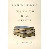 The Faith of a Writer: Life, Craft, Art The Faith of a Writer: Life, Craft, Art Kindle Paperback Hardcover Board book