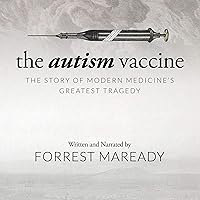 The Autism Vaccine: The Story of Modern Medicine's Greatest Tragedy The Autism Vaccine: The Story of Modern Medicine's Greatest Tragedy Audible Audiobook Paperback Kindle
