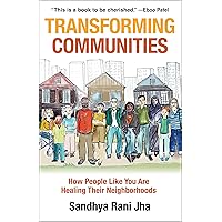 Transforming Communities: How People Like You are Healing Their Neighborhoods Transforming Communities: How People Like You are Healing Their Neighborhoods Paperback Kindle