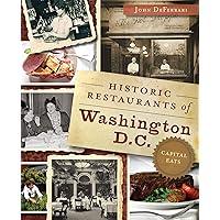 Historic Restaurants of Washington, D.C.: Capital Eats (American Palate) Historic Restaurants of Washington, D.C.: Capital Eats (American Palate) Kindle Paperback Hardcover