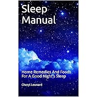 Sleep Manual: Home Remedies And Foods For A Good Night's Sleep