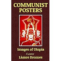 COMMUNIST POSTERS: Images of Utopia (HISTORY TELLING POSTERS)