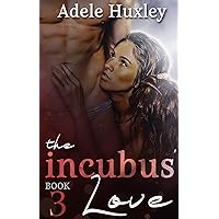 The Incubus' Love (The Incubus Trilogy Book 3) The Incubus' Love (The Incubus Trilogy Book 3) Kindle Paperback