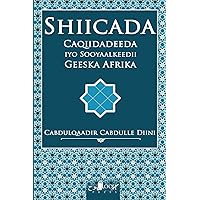 Shiicada: : Caqiidadeeda Iyo Sooyaalkeedii Geeska Afrika (Somali Edition) Shiicada: : Caqiidadeeda Iyo Sooyaalkeedii Geeska Afrika (Somali Edition) Paperback