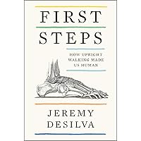 First Steps: How Upright Walking Made Us Human First Steps: How Upright Walking Made Us Human Kindle Hardcover Audible Audiobook Paperback Audio CD