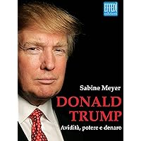 Donald Trump: Avidità, potere e denaro (Italian Edition) Donald Trump: Avidità, potere e denaro (Italian Edition) Kindle Paperback
