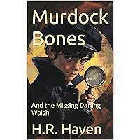 Murdock Bones: And the Missing Darling Walsh Murdock Bones: And the Missing Darling Walsh Kindle Paperback