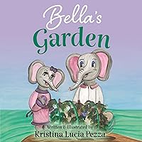 Bella’s Garden: The Bella Lucia Series, Book 8 (The Bella Lucia Book Series) Bella’s Garden: The Bella Lucia Series, Book 8 (The Bella Lucia Book Series) Kindle Paperback Hardcover