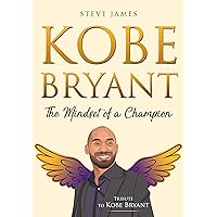 Kobe Bryant: The Mindset of a Champion (Tribute to Kobe Bryant) Kobe Bryant: The Mindset of a Champion (Tribute to Kobe Bryant) Paperback Kindle Audible Audiobook