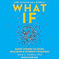 What If?: 10th Anniversary Edition: Short Stories to Spark Inclusion & Diversity Dialogue What If?: 10th Anniversary Edition: Short Stories to Spark Inclusion & Diversity Dialogue Audible Audiobook Kindle Paperback Audio CD