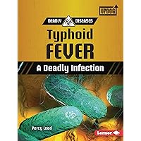 Typhoid Fever: A Deadly Infection (Deadly Diseases (UpDog Books ™)) Typhoid Fever: A Deadly Infection (Deadly Diseases (UpDog Books ™)) Paperback Kindle Library Binding