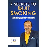 7 Secrets To Quit Smoking: Stop Smoking Cigarettes Permanently 7 Secrets To Quit Smoking: Stop Smoking Cigarettes Permanently Kindle