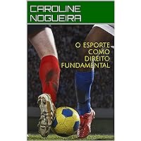 O ESPORTE COMO DIREITO FUNDAMENTAL (Portuguese Edition)