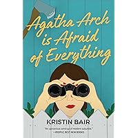 Agatha Arch is Afraid of Everything: A Novel Agatha Arch is Afraid of Everything: A Novel Paperback Audible Audiobook Kindle Audio CD