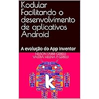 Kodular Facilitando o desenvolvimento de aplicativos Android: A evolução do App Inventor (Portuguese Edition) Kodular Facilitando o desenvolvimento de aplicativos Android: A evolução do App Inventor (Portuguese Edition) Kindle Paperback