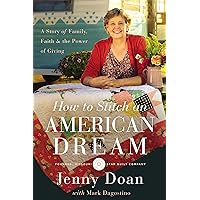 How to Stitch an American Dream: A Story of Family, Faith and the Power of Giving How to Stitch an American Dream: A Story of Family, Faith and the Power of Giving Hardcover Audible Audiobook Kindle Paperback Audio CD