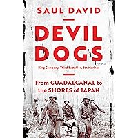 Devil Dogs: King Company, Third Battalion, 5th Marines: From Guadalcanal to the Shores of Japan Devil Dogs: King Company, Third Battalion, 5th Marines: From Guadalcanal to the Shores of Japan Hardcover Kindle Paperback