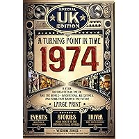 A Turning Point in Time 1974: UK and The World's News, Fun Facts & Trivia Games|The Surprise Gift For Those Born or Married in 1974, Historical Events, Relaxing Activities|Special Edition For The UK