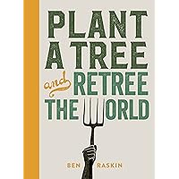 Plant a Tree and Retree the World Plant a Tree and Retree the World Kindle Hardcover