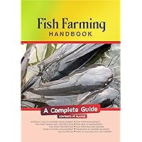 FISH FARMING HANDBOOK: A COMPLETE GUIDE FISH FARMING HANDBOOK: A COMPLETE GUIDE Kindle Paperback
