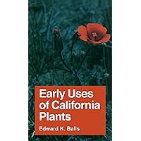 Early Uses of California Plants (Volume 10) (California Natural History Guides) Early Uses of California Plants (Volume 10) (California Natural History Guides) Paperback Kindle Mass Market Paperback