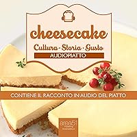 Cheesecake [Italian Edition]: Audiopiatto [Audio Dish] Cheesecake [Italian Edition]: Audiopiatto [Audio Dish] Kindle Audible Audiobook