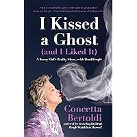 I Kissed a Ghost (and I Liked It): A Jersey Girl’s Reality Show . . . with Dead People (For Fans of Do Dead People Watch You Shower or Inside the Other Side) I Kissed a Ghost (and I Liked It): A Jersey Girl’s Reality Show . . . with Dead People (For Fans of Do Dead People Watch You Shower or Inside the Other Side) Paperback Kindle Audible Audiobook Hardcover Audio CD