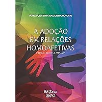 A adoção em relações homoafetivas (Portuguese Edition) A adoção em relações homoafetivas (Portuguese Edition) Kindle Paperback