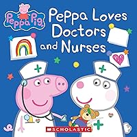 Peppa Loves Doctors and Nurses (Peppa Pig) Peppa Loves Doctors and Nurses (Peppa Pig) Paperback
