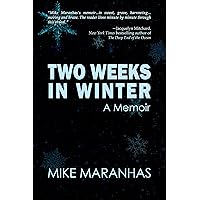 Two Weeks in Winter: A Memoir Two Weeks in Winter: A Memoir Kindle Paperback