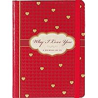 Why I Love You: A Journal of Us (What I Love About You Journal)