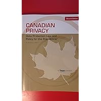 Canadian Privacy: Data Protection Law and Policy for the Practitioner Canadian Privacy: Data Protection Law and Policy for the Practitioner Paperback