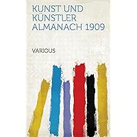 Kunst und Künstler Almanach 1909 (German Edition) Kunst und Künstler Almanach 1909 (German Edition) Kindle Paperback