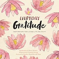 Everyday Gratitude: Inspiration for Living Life as a Gift Everyday Gratitude: Inspiration for Living Life as a Gift Paperback Kindle