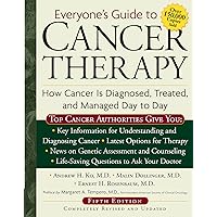 Everyone's Guide to Cancer Therapy: How Cancer Is Diagnosed, Treated, and Managed Day to Day Everyone's Guide to Cancer Therapy: How Cancer Is Diagnosed, Treated, and Managed Day to Day Kindle Hardcover Paperback