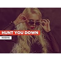 Hunt You Down in the Style of Kesha