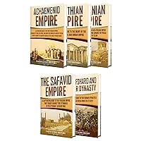 Iranian History: A Captivating Guide to the Persian Empire and History of Iran, Starting from the Achaemenid Empire, through the Parthian, Sasanian and ... and Qajar Dynasty (Empires in History)